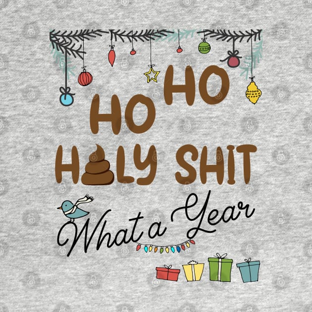 Ho Ho Holy Shit What A Year by MZeeDesigns